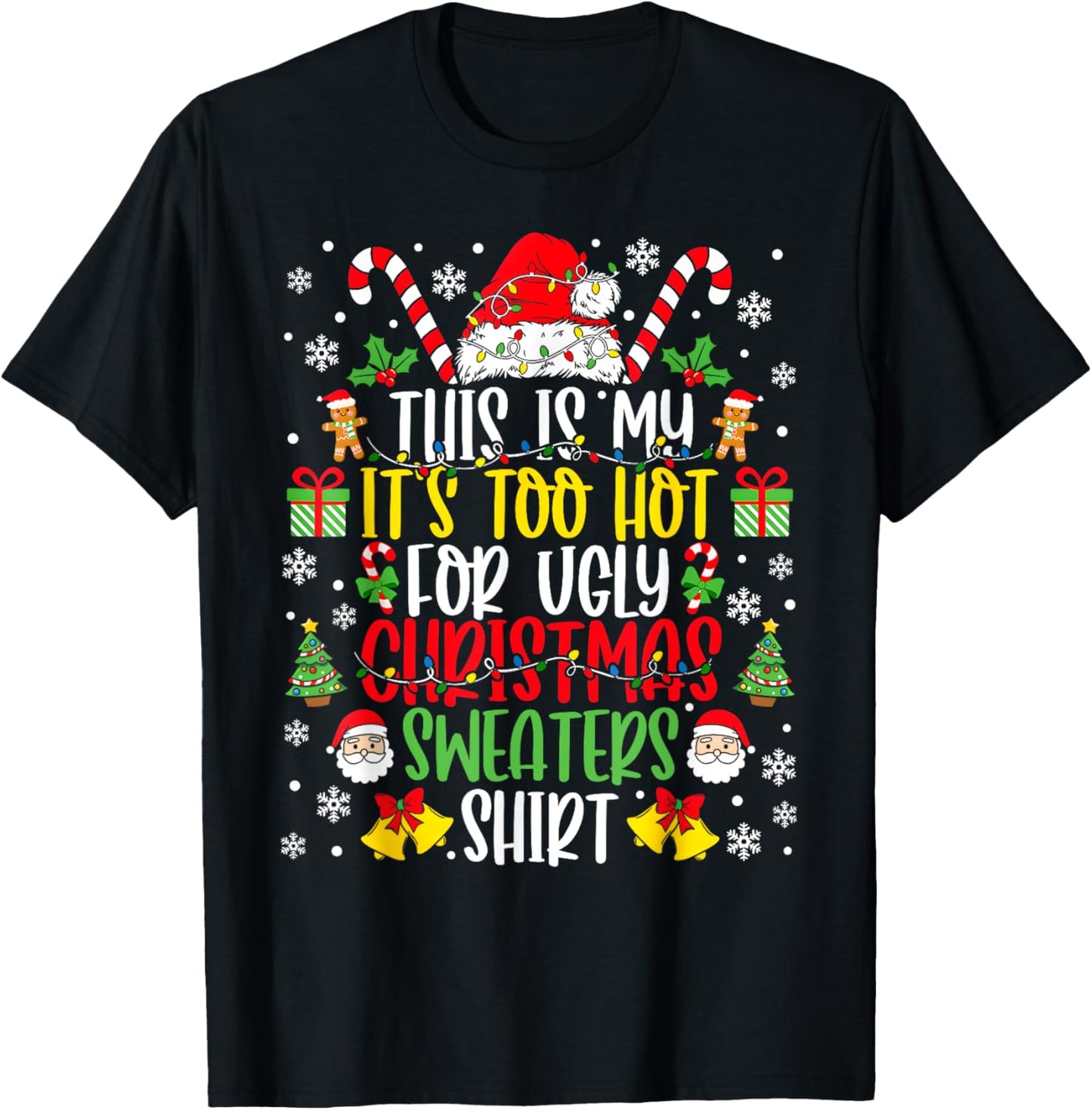 Too Hot Ugly Christmas Sweaters Funny Xmas Men Women Family T-Shirt - T-Shirt | Black