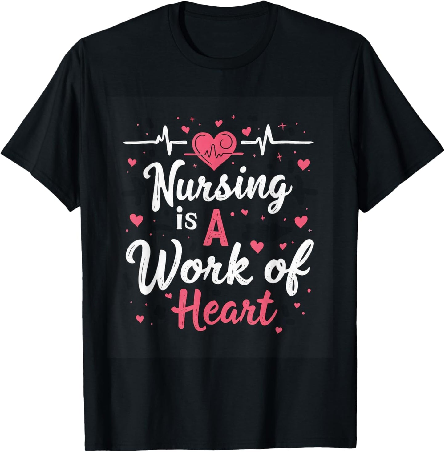 Nursing Is A Work Of Heart Nurse Heartbeat Healthcare T-Shirt - T-Shirt | Black