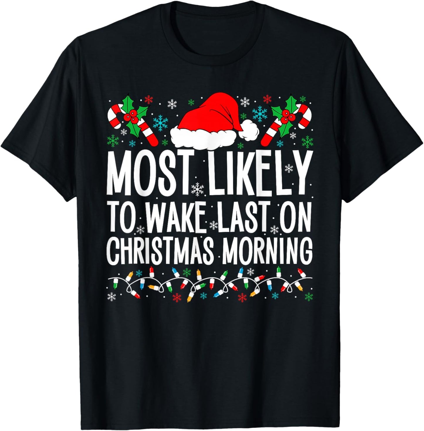 Most Likely To Wake Last On Christmas Morning Family Xmas T-Shirt - T-Shirt | Black