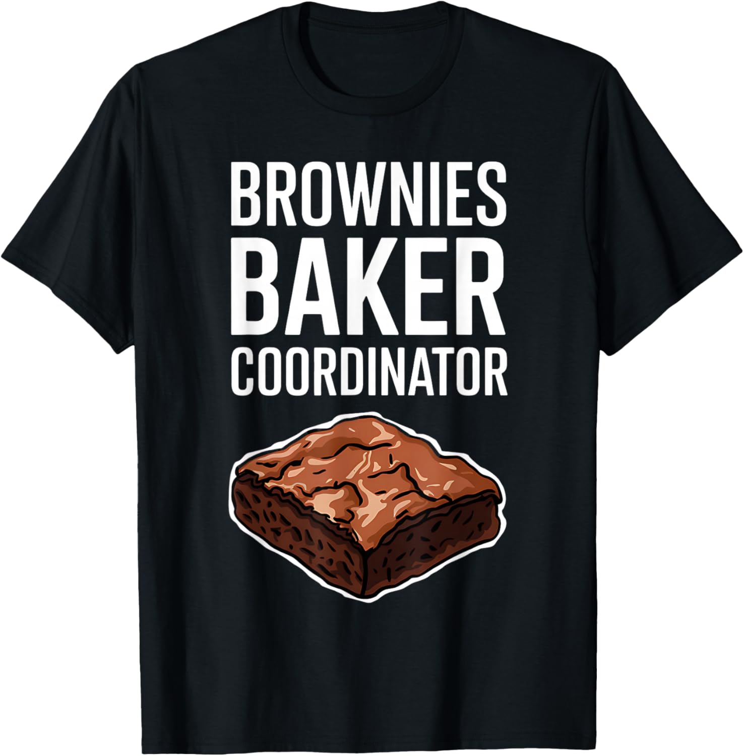 Brownies Baker Coordinator National Brownie Day Funny T-Shirt - T-Shirt | Black