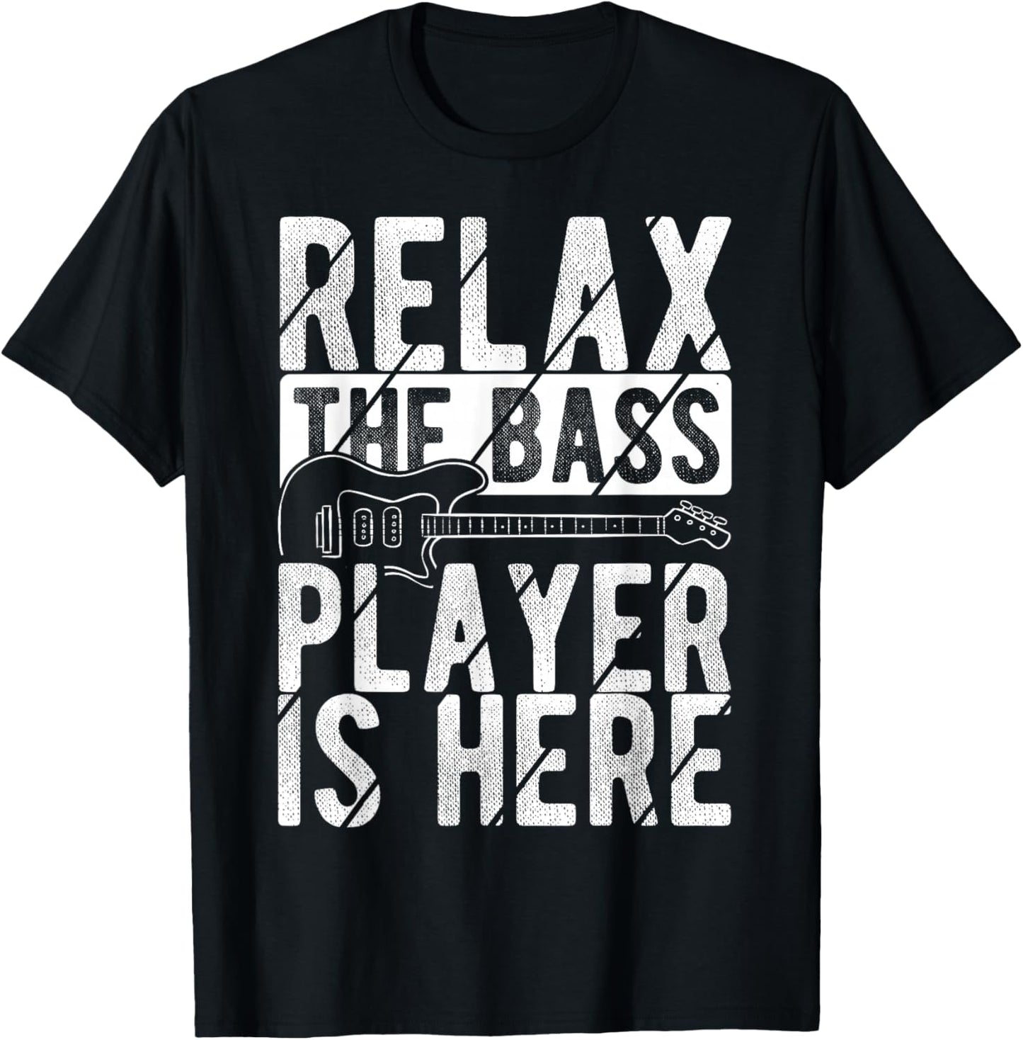 RELAX THE Bass Player IS HERE Bass Player Instrument Fan T-Shirt - T-Shirt | Black