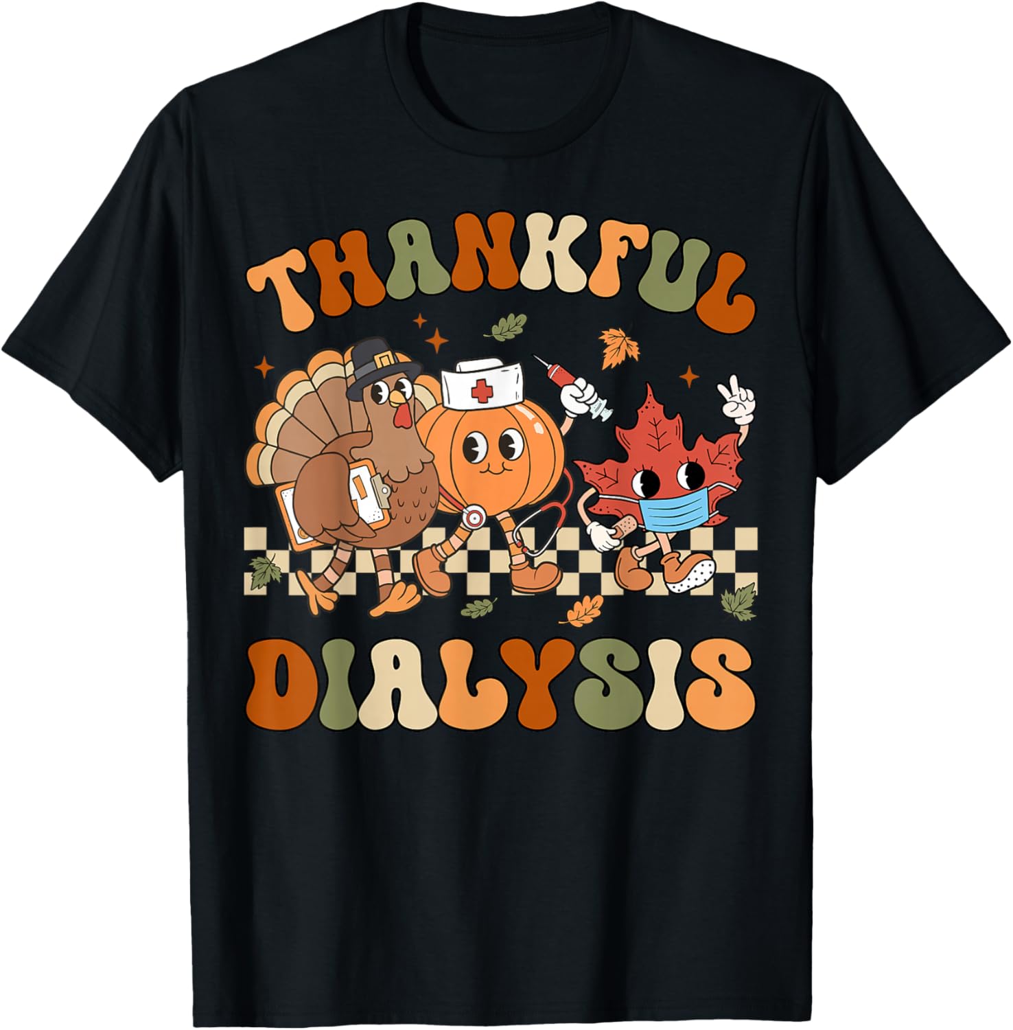 Thankful Dialysis Nurse Thanksgiving Hemodialysis Fall T-Shirt - T-Shirt | Black
