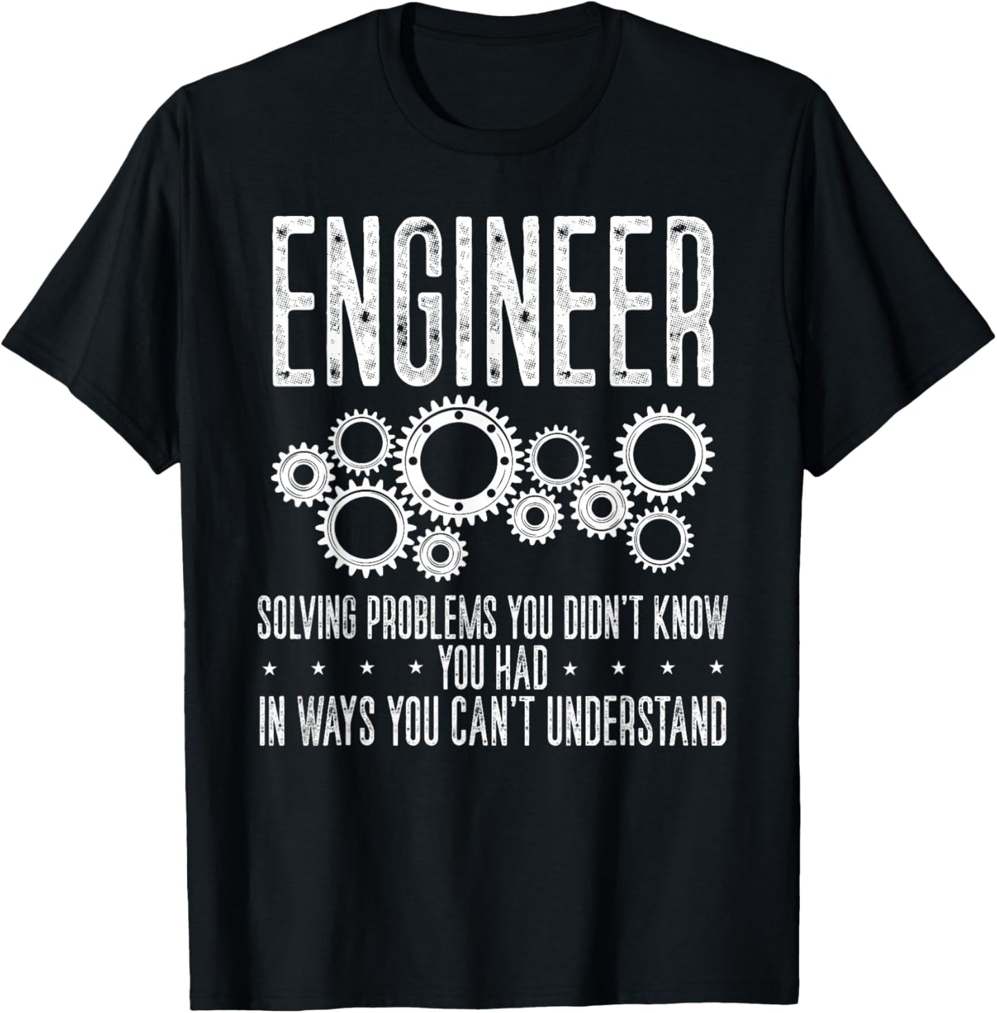 Engineer Solving's Problem You Didn't Know You Had In Ways T-Shirt - T-Shirt | Black