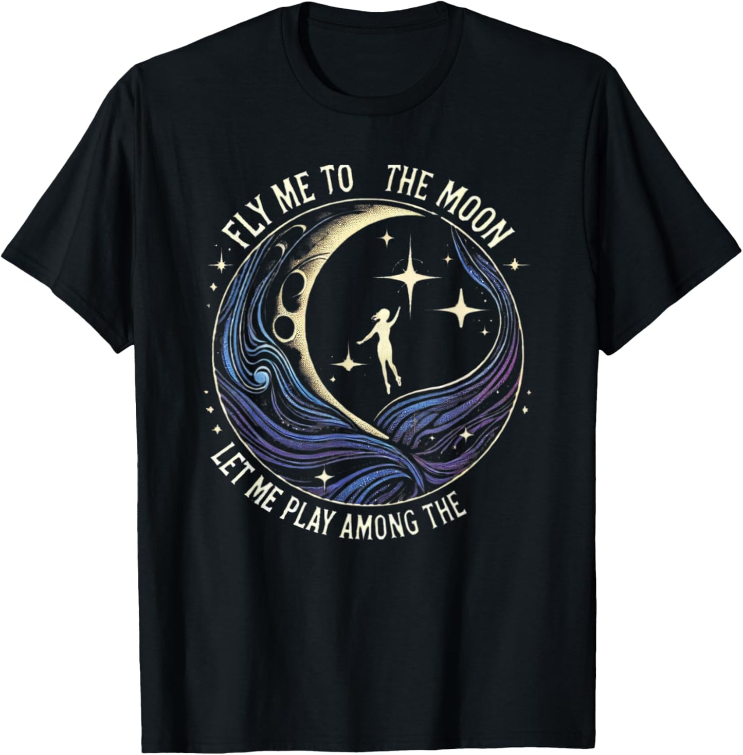 Fly Me to the Moon let me Sail Among the Stars - Space Girl T-Shirt - T-Shirt | Black