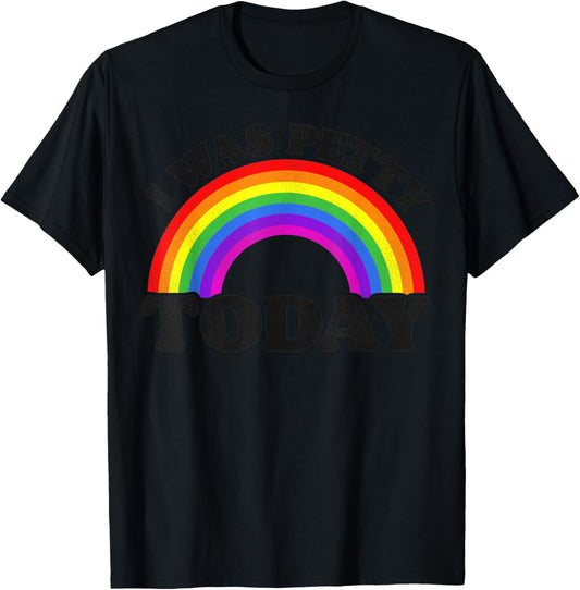 Funny Saying I Was Petty Today Rainbow T-Shirt - T-Shirt | Black