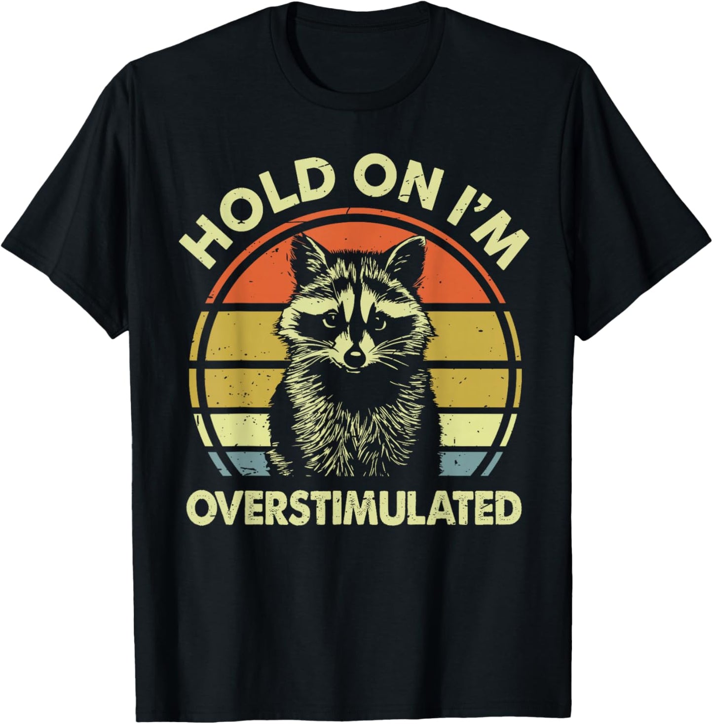 Kids Hold On I'm Overstimulated Raccoon Men Women Toddler T-Shirt - T-Shirt | Black