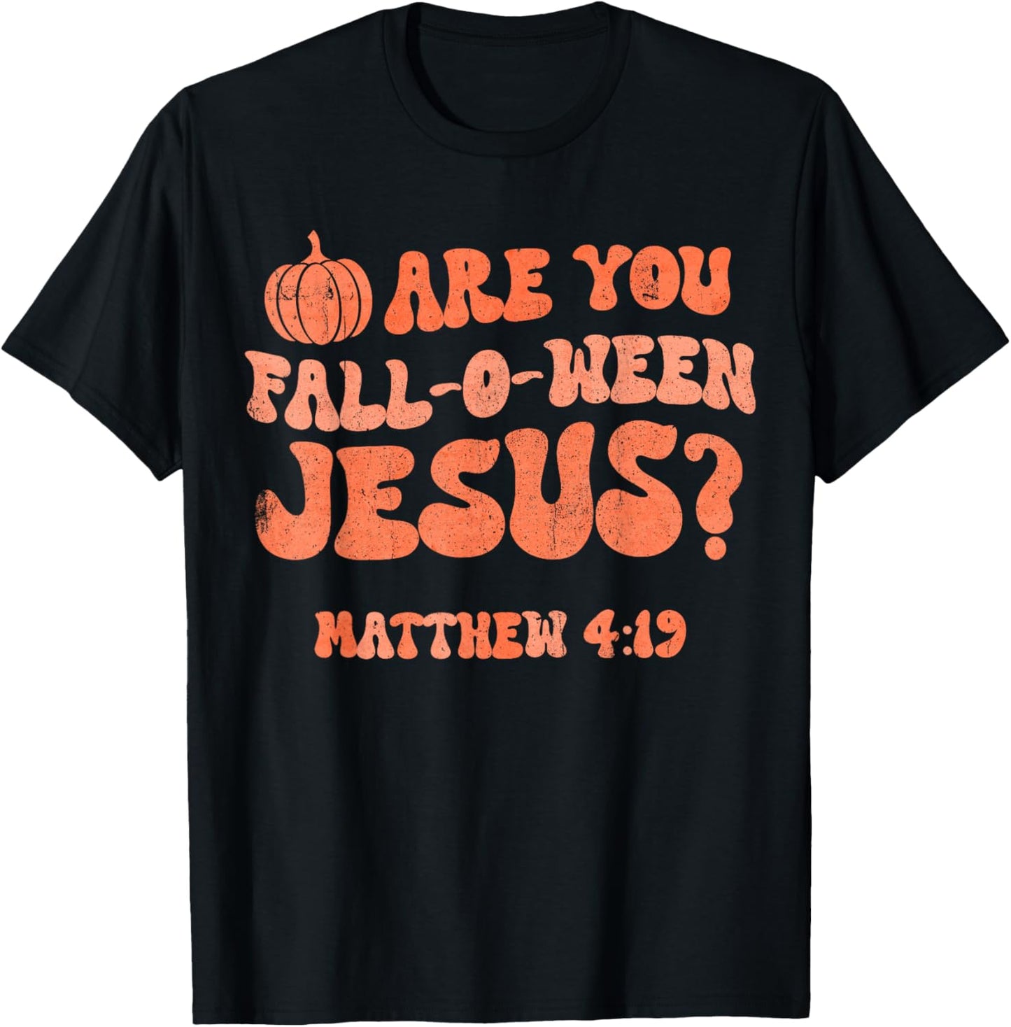 Pumpkin Halloween Are You Fall-o-ween Jesus Matthew 4:19 T-Shirt - T-Shirt | Black