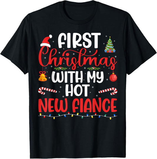 First Christmas With My Hot New Fiance Engaged Couple Xmas T-Shirt - T-Shirt | Black