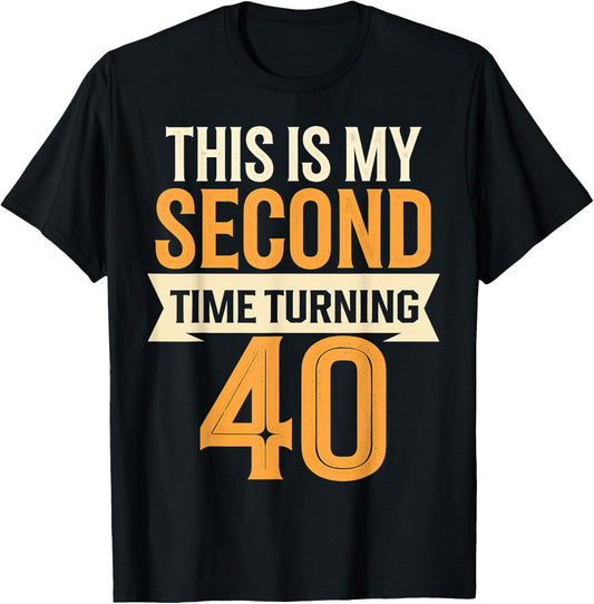 This is my Second Time turning 40 80th Birthday T-Shirt - T-Shirt | Black