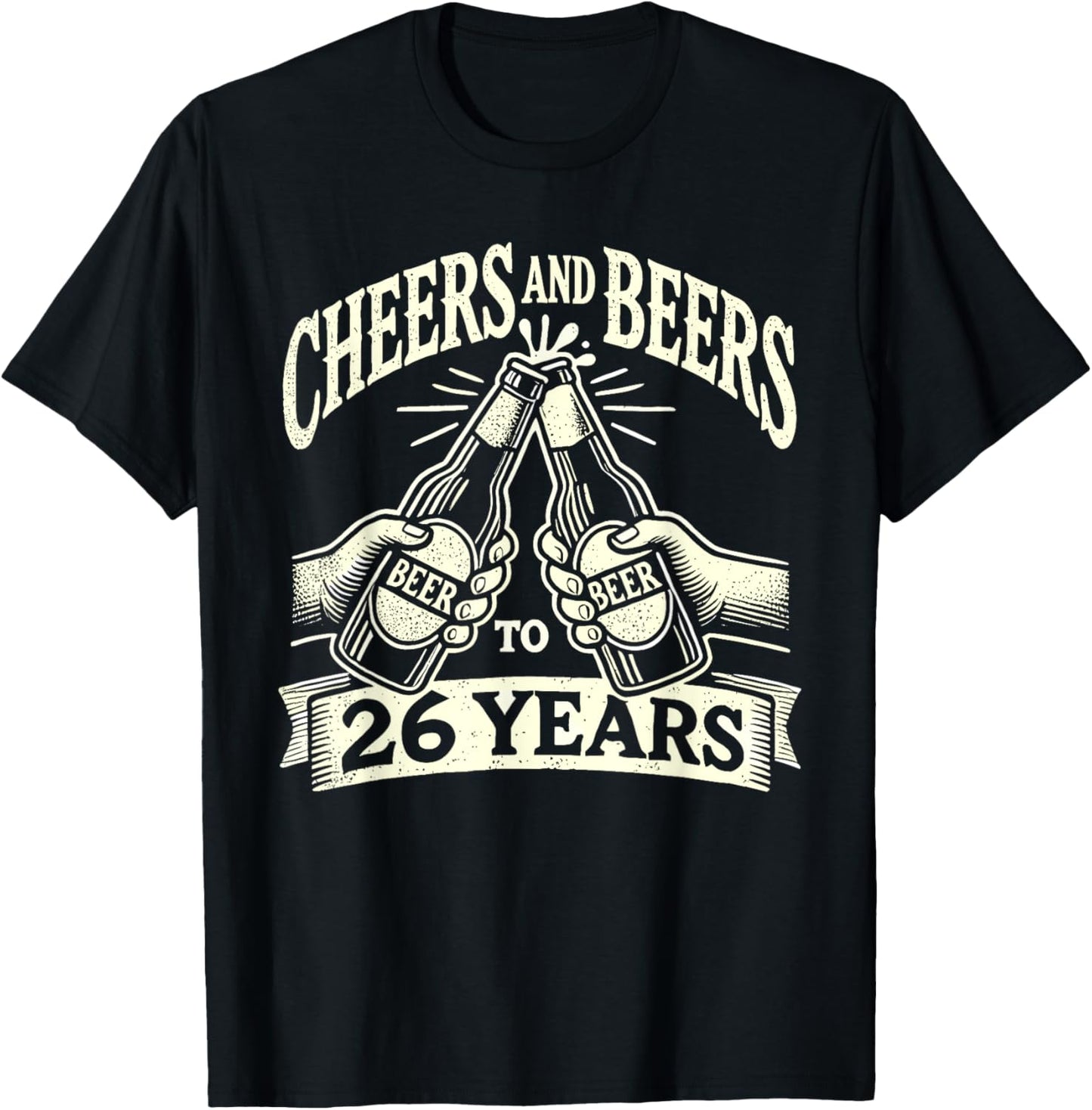 Cheers And Beers To 26 Years Funny Beer Lover 26th Birthday T-Shirt - T-Shirt | Black