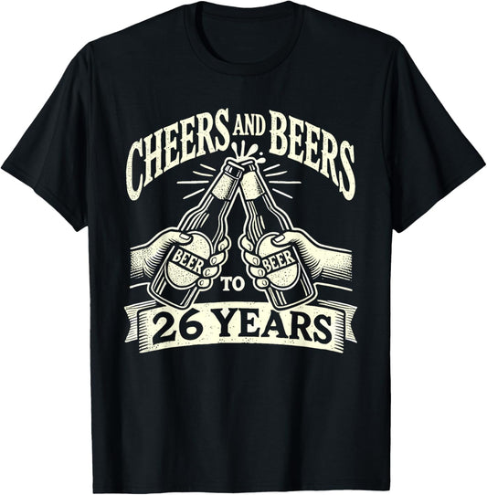 Cheers And Beers To 26 Years Funny Beer Lover 26th Birthday T-Shirt - T-Shirt | Black