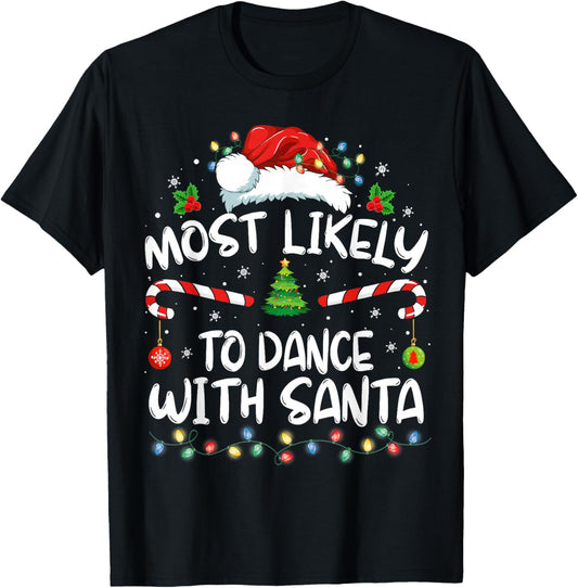 Most Likely To Dance With Santa Family Matching Christmas T-Shirt - T-Shirt | Black