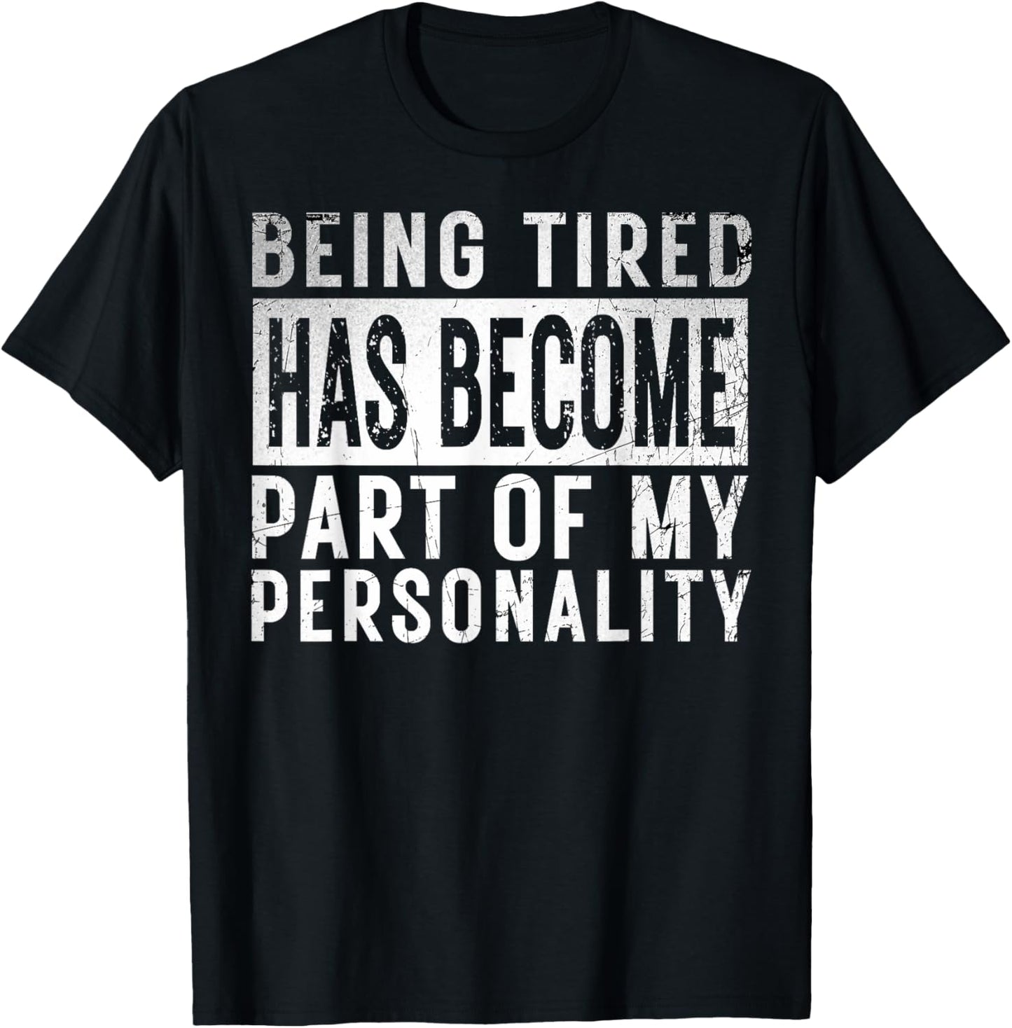 Being Tired Has Become Part Of My Personality funny Gifts T-Shirt - T-Shirt | Black