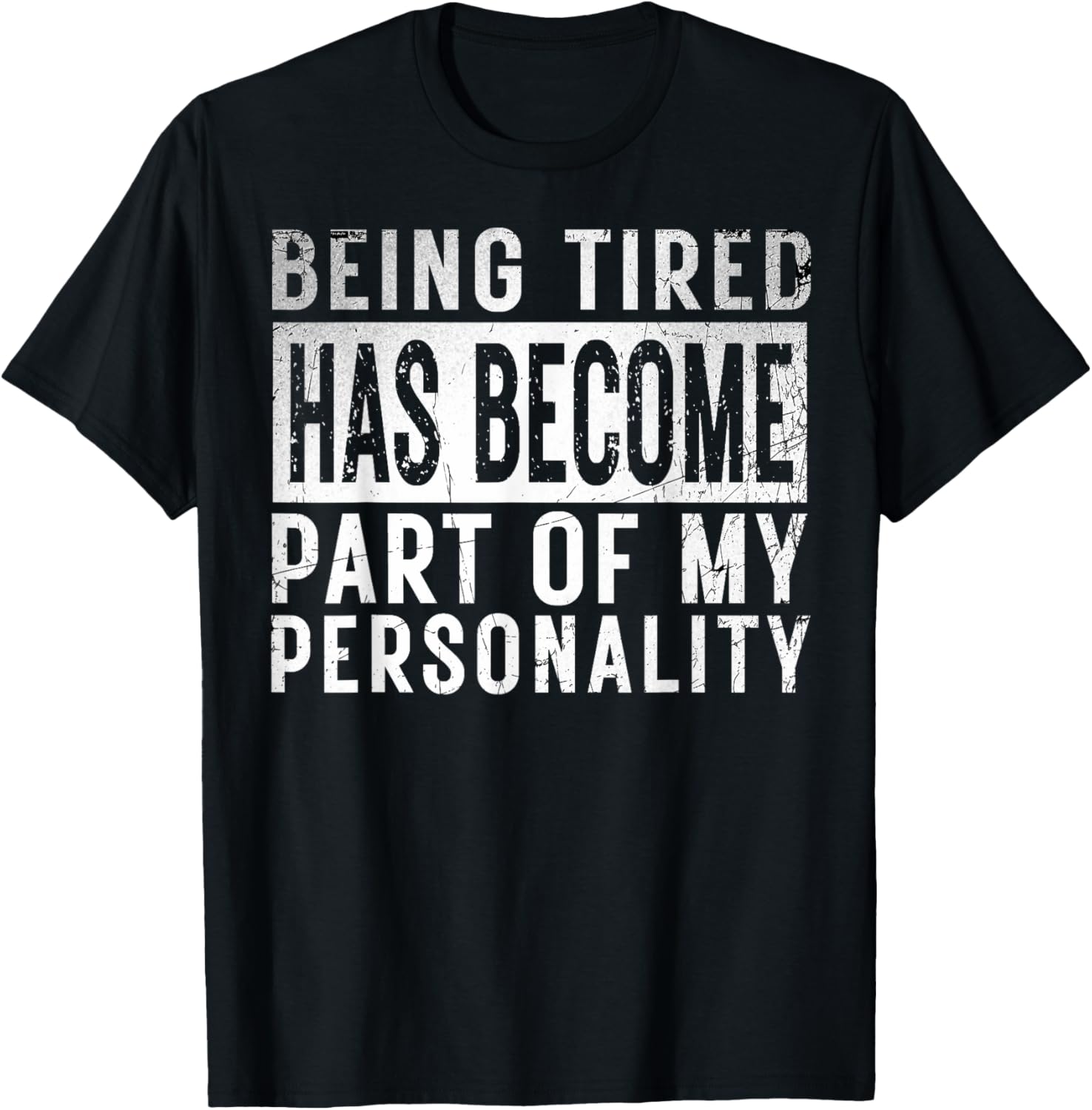 Being Tired Has Become Part Of My Personality funny Gifts T-Shirt - T-Shirt | Black