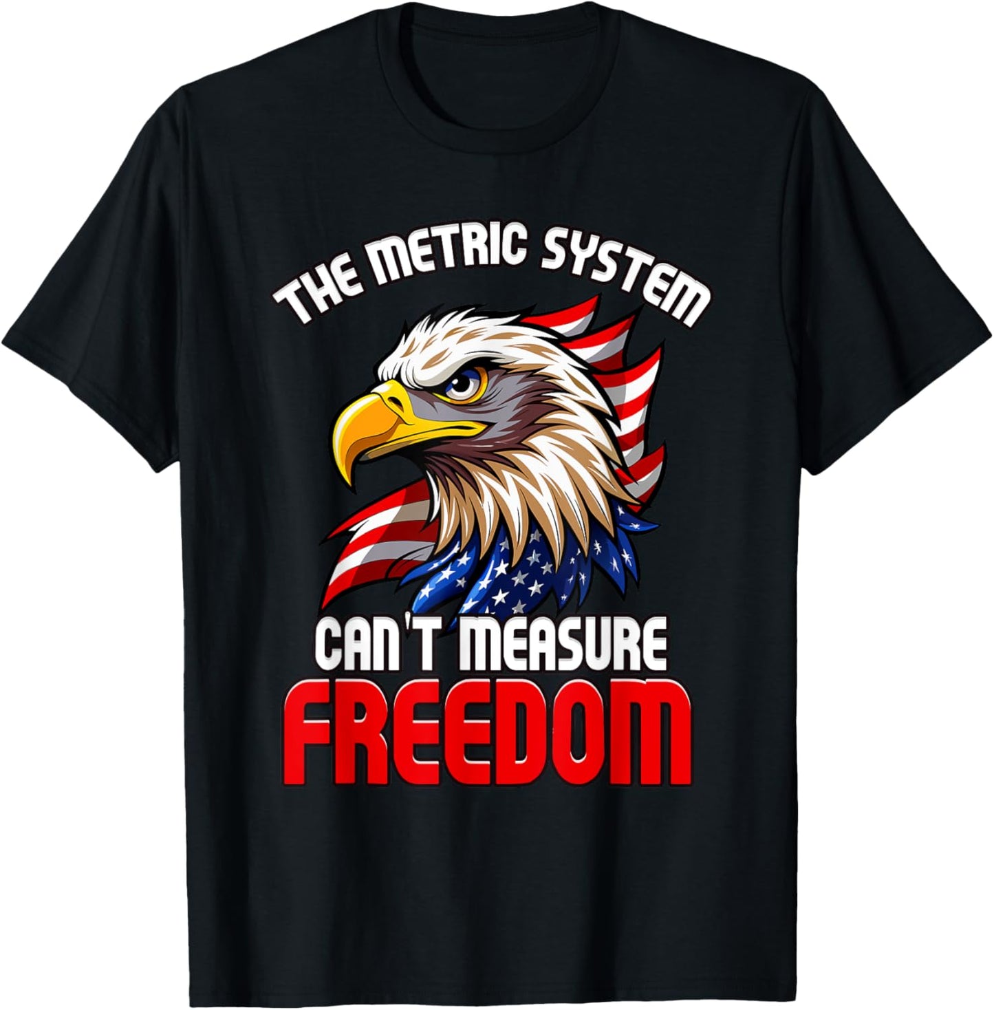 The Metric System Can't Measure Freedom 4th of July Eagle T-Shirt - T-Shirt | Black