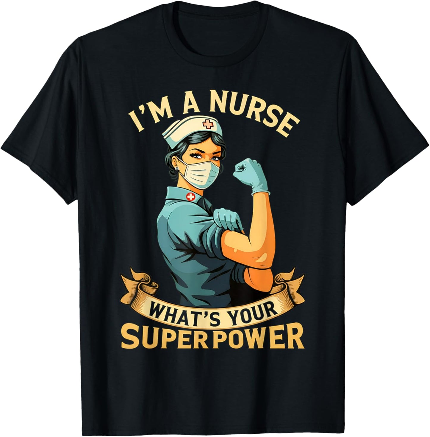 I'm a Nurse What's Your Superpower T-Shirt - T-Shirt | Black