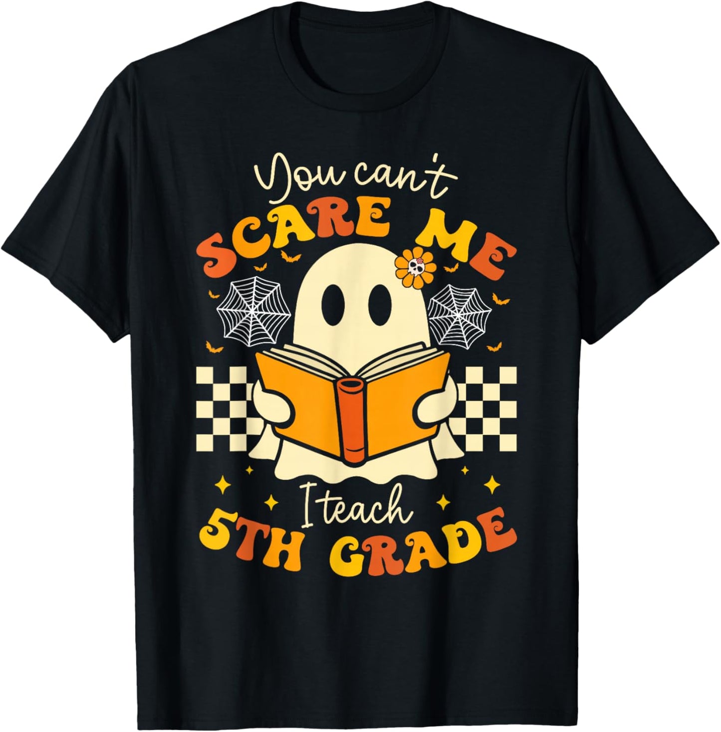 You Can't Scare Me I Teach 5th Grade Teacher Halloween Ghost T-Shirt - T-Shirt | Black