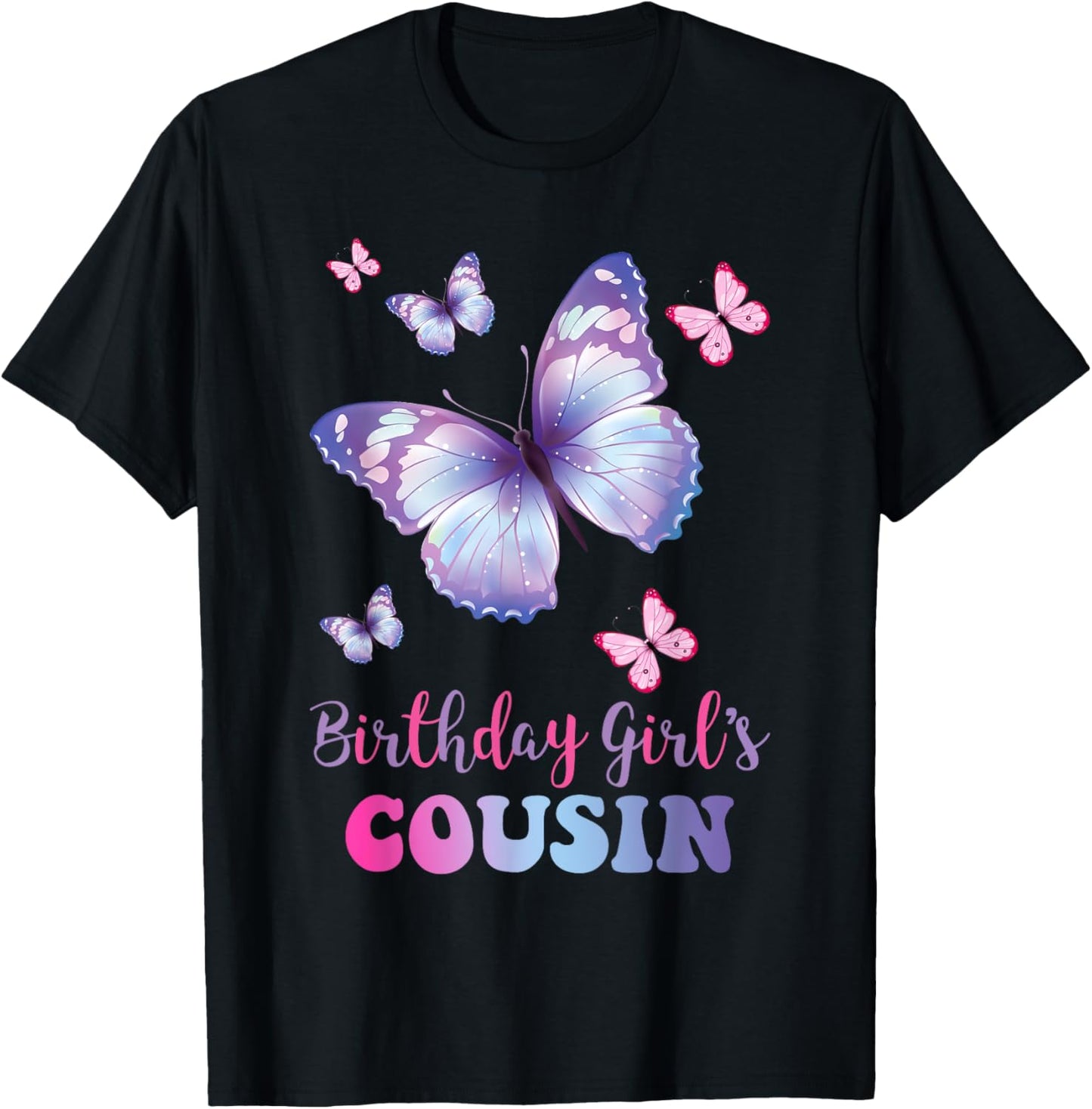 Cousin of The Birthday Girl Butterfly Party Matching Family T-Shirt - T-Shirt | Black