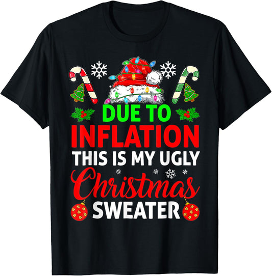 Due To Inflation This Is My Ugly Sweater For Christmas T-Shirt - T-Shirt | Black