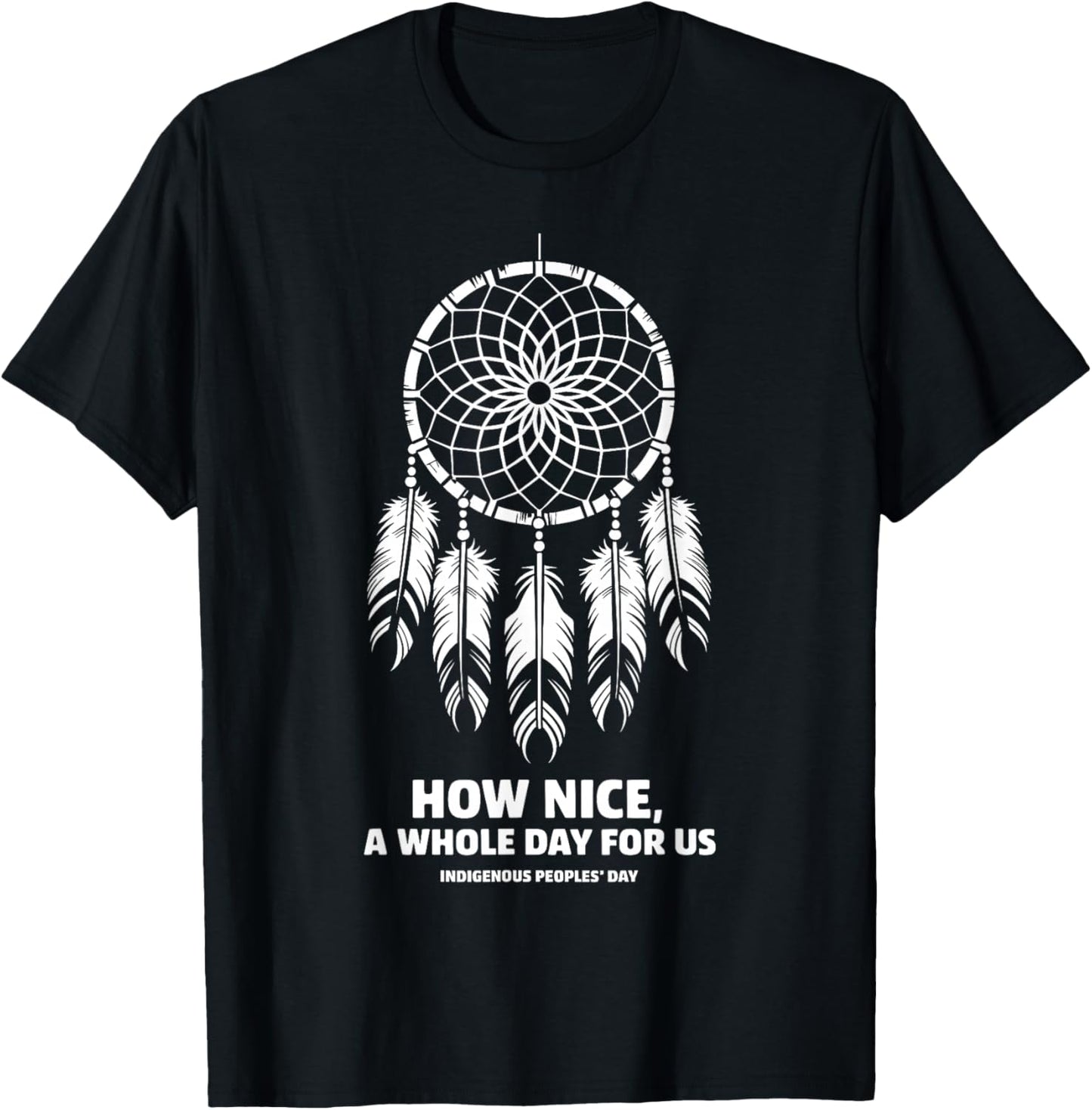 How Nice A Full Day For Us Indigenous Peoples Native America T-Shirt - T-Shirt | Black