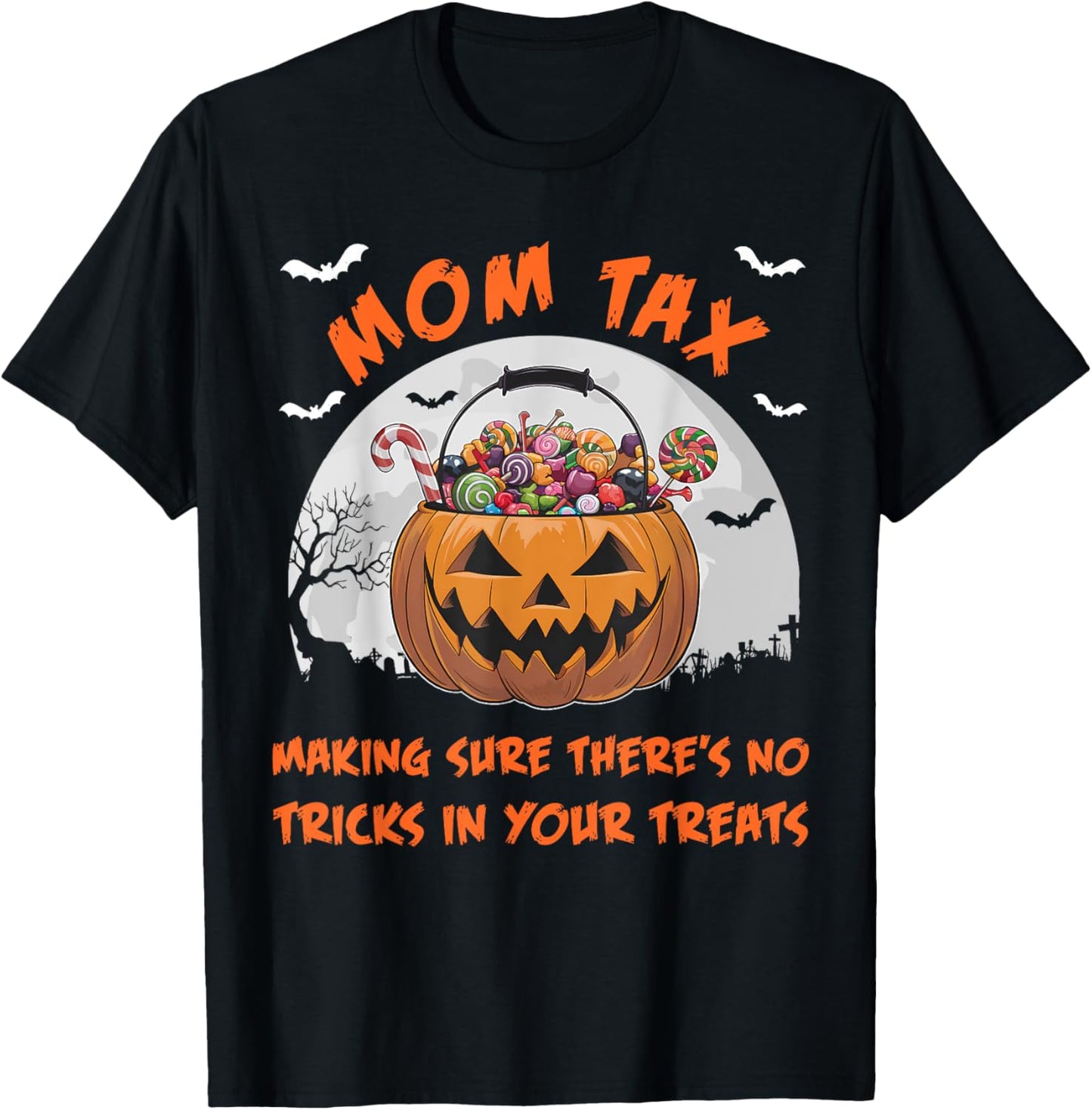 Mom Tax Halloween Funny Trick Or Treat Candy T-Shirt - T-Shirt | Black