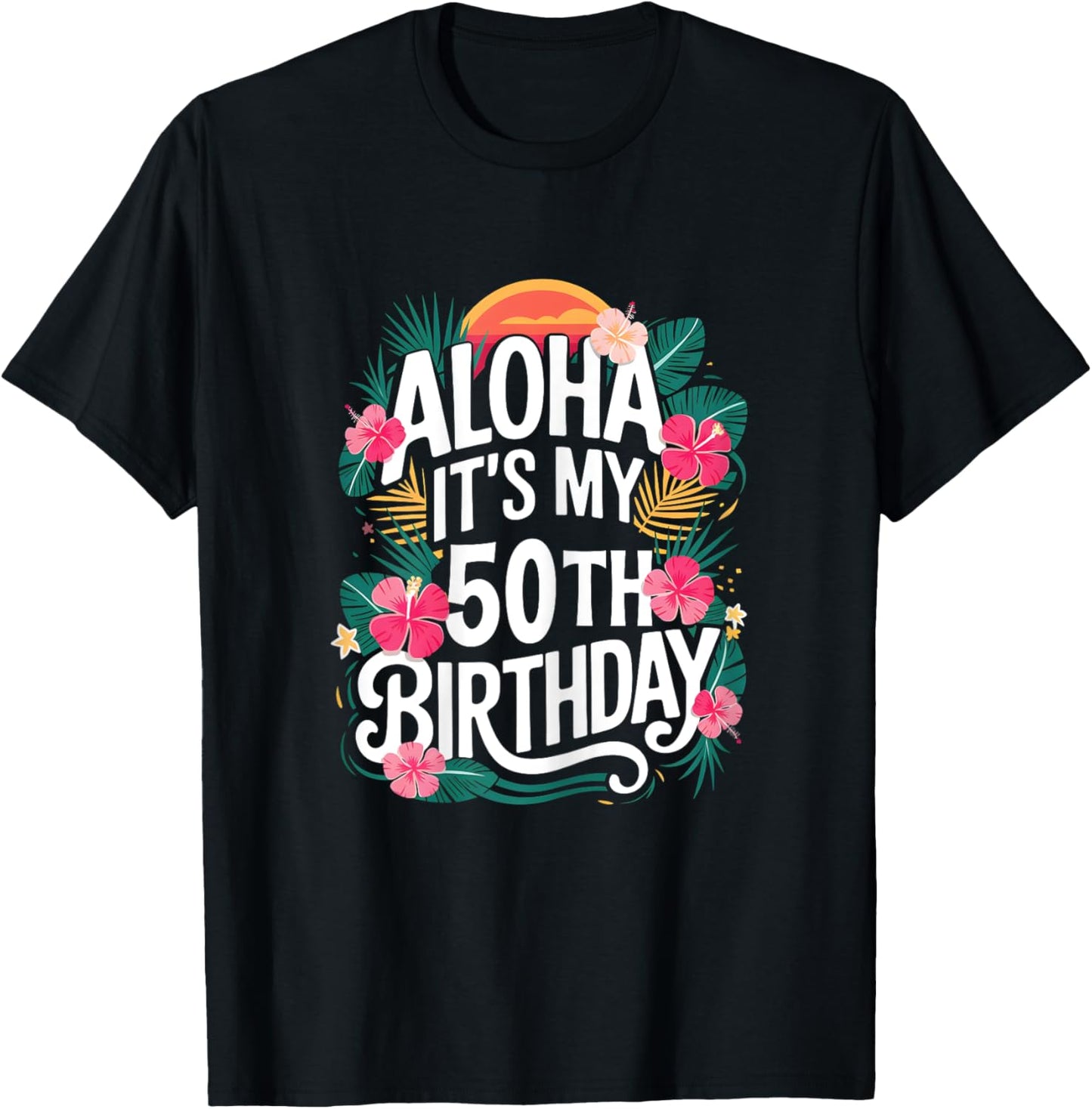 Hawaii Aloha 50th Birthday Hawaiian Women 50 Year Old T-Shirt - T-Shirt | Black