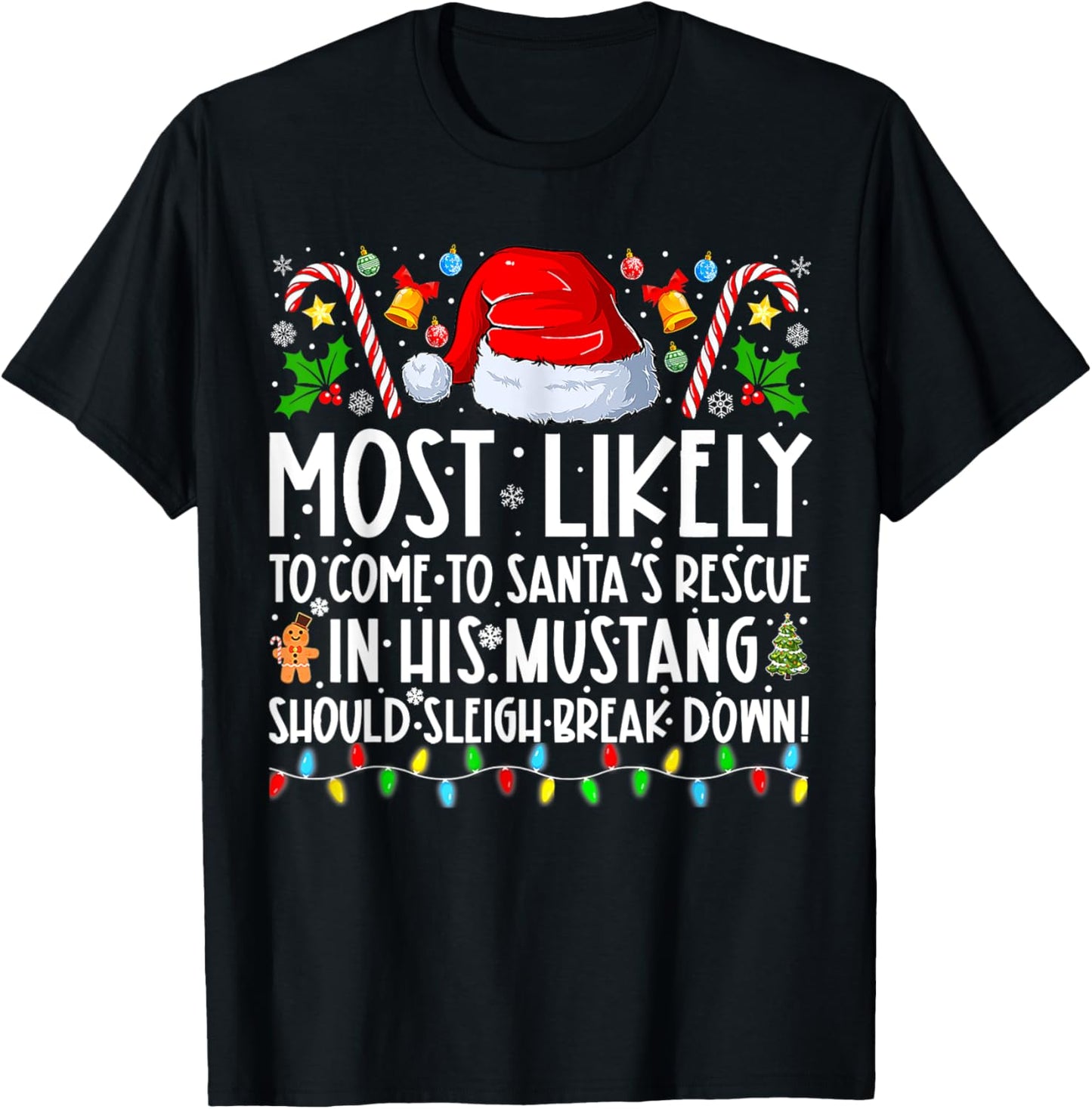 Mostly Likely To Come To Santas Rescue Christmas Holiday T-Shirt - T-Shirt | Black