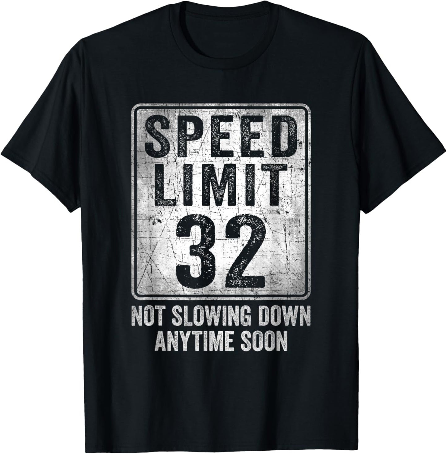 32nd Birthday Speed Limit Sign Funny 32 Year Old Man Woman T-Shirt - T-Shirt | Black