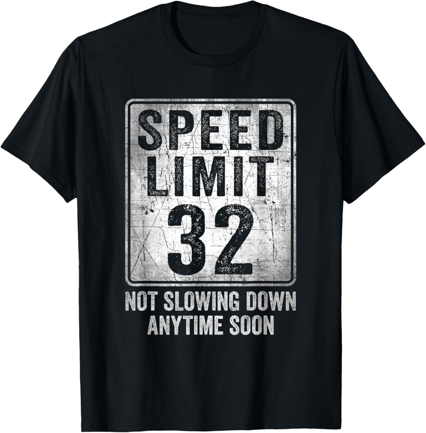 32nd Birthday Speed Limit Sign Funny 32 Year Old Man Woman T-Shirt - T-Shirt | Black