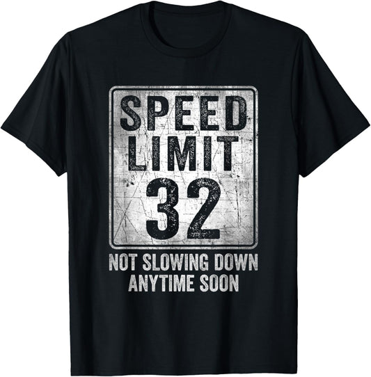 32nd Birthday Speed Limit Sign Funny 32 Year Old Man Woman T-Shirt - T-Shirt | Black