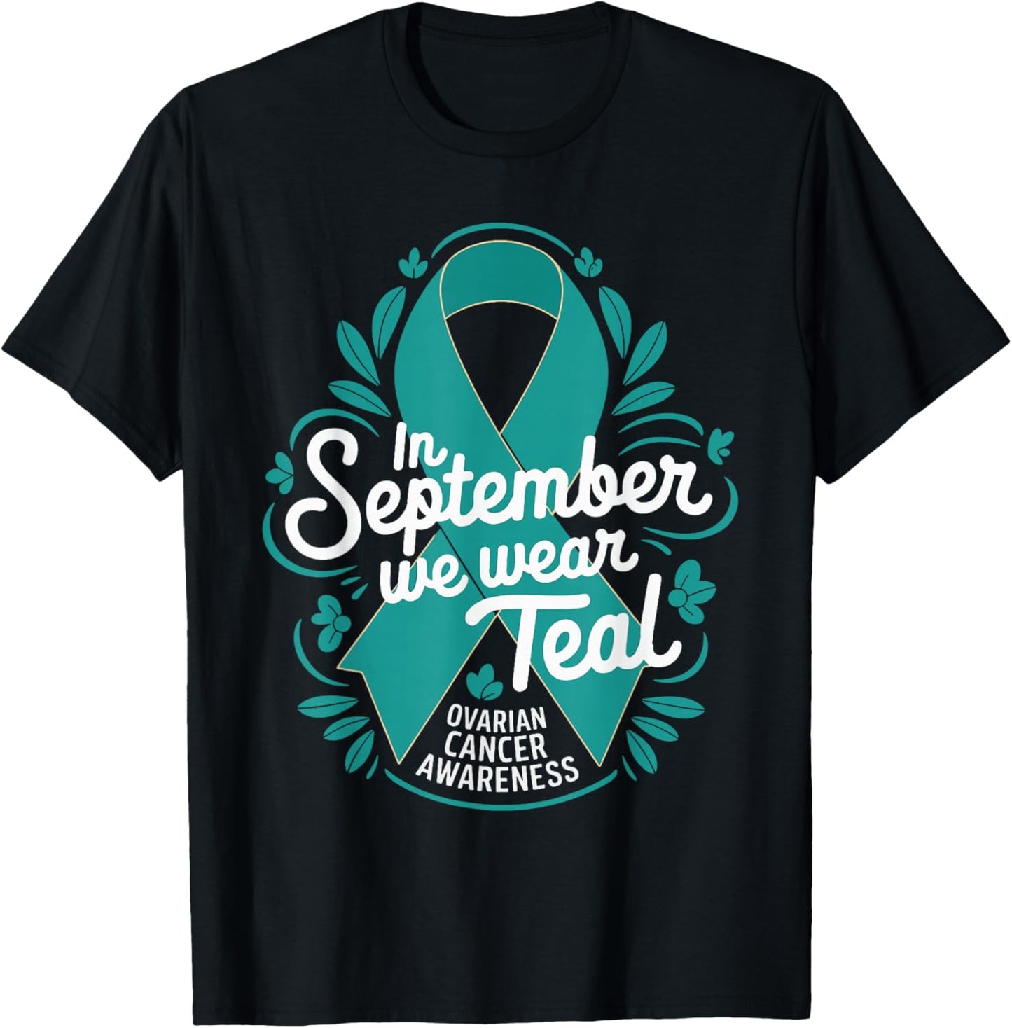 In September We Wear Teal Ovarian Cancer Awareness T-Shirt - T-Shirt | Black