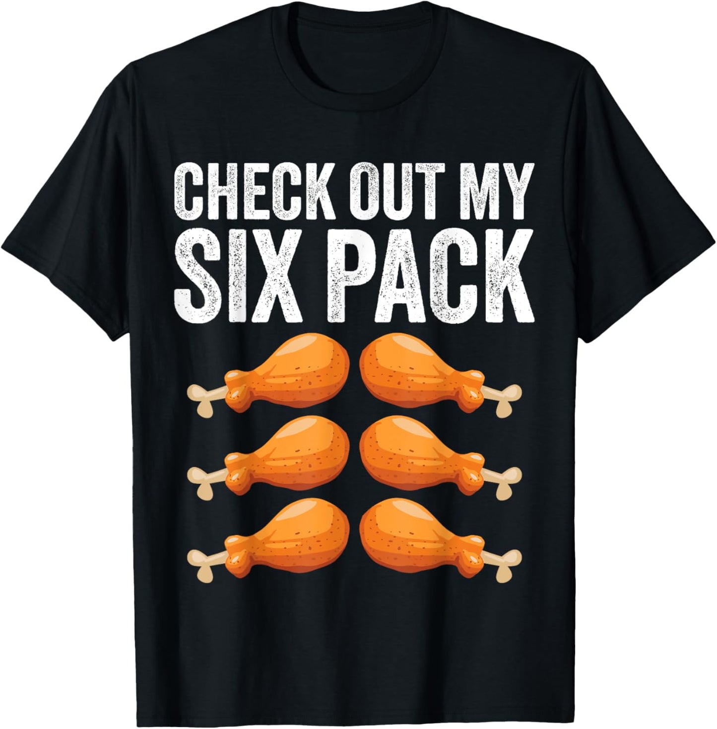 Check Out My Six 6 Pack Funny Thanksgiving Turkey Legs T-Shirt - T-Shirt | Black