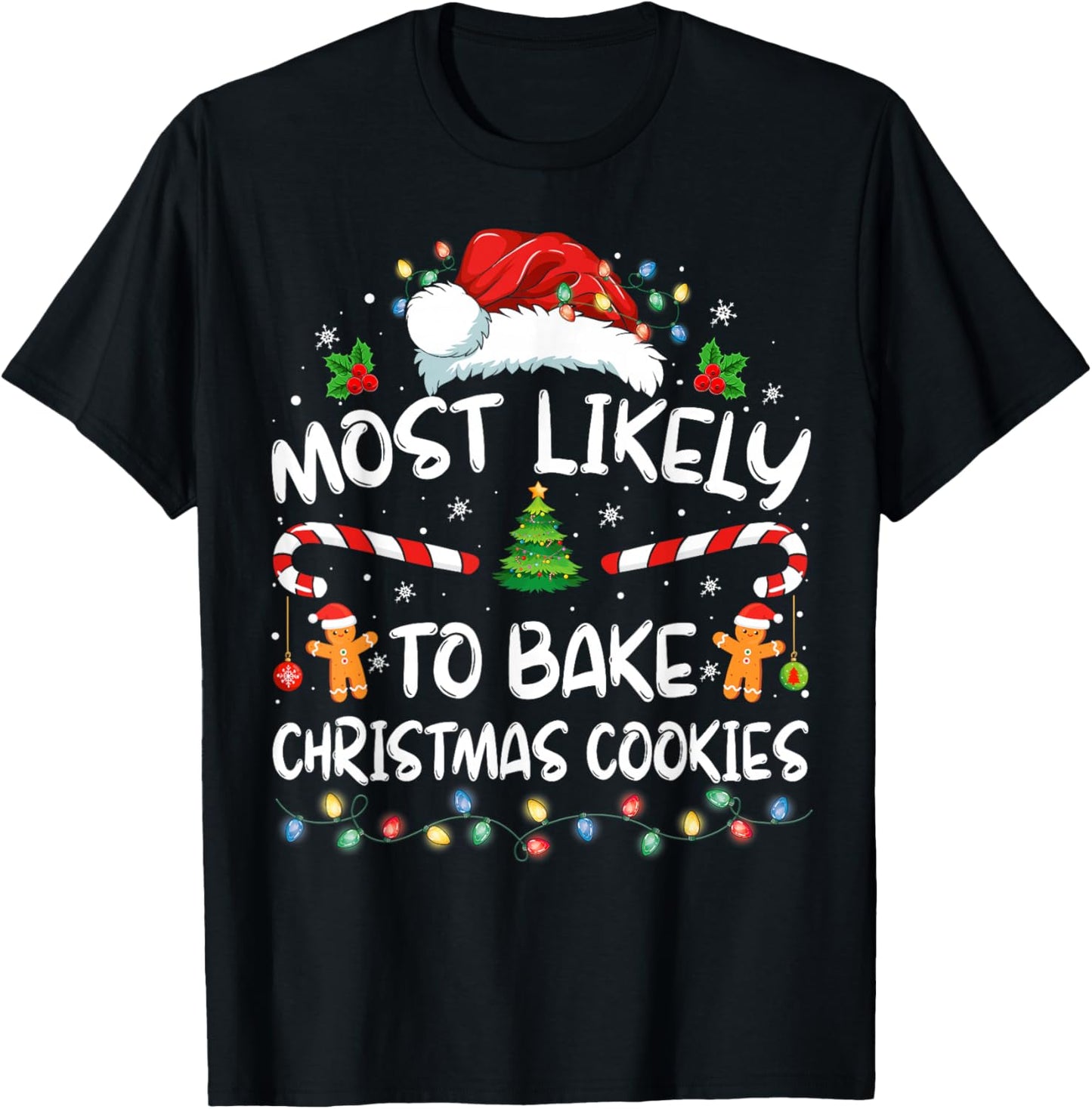 Most Likely To Bake Christmas Cookies Funny Baker Christmas T-Shirt - T-Shirt | Black