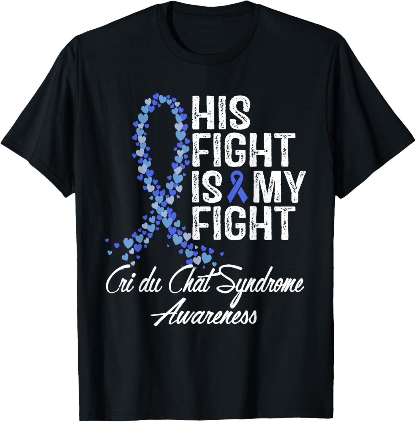 Cri du Chat Syndrome Awareness His Fight Warrior Support T-Shirt - T-Shirt | Black