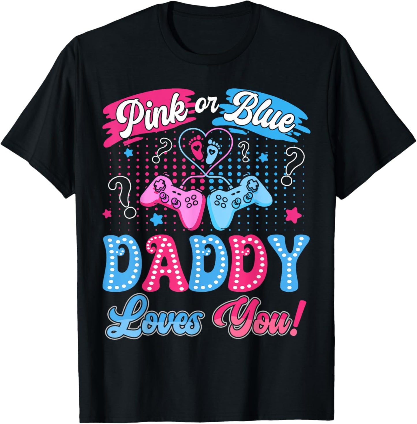Pink or Blue Daddy Love You Video Game Gender Reveal T-Shirt - T-Shirt | Black