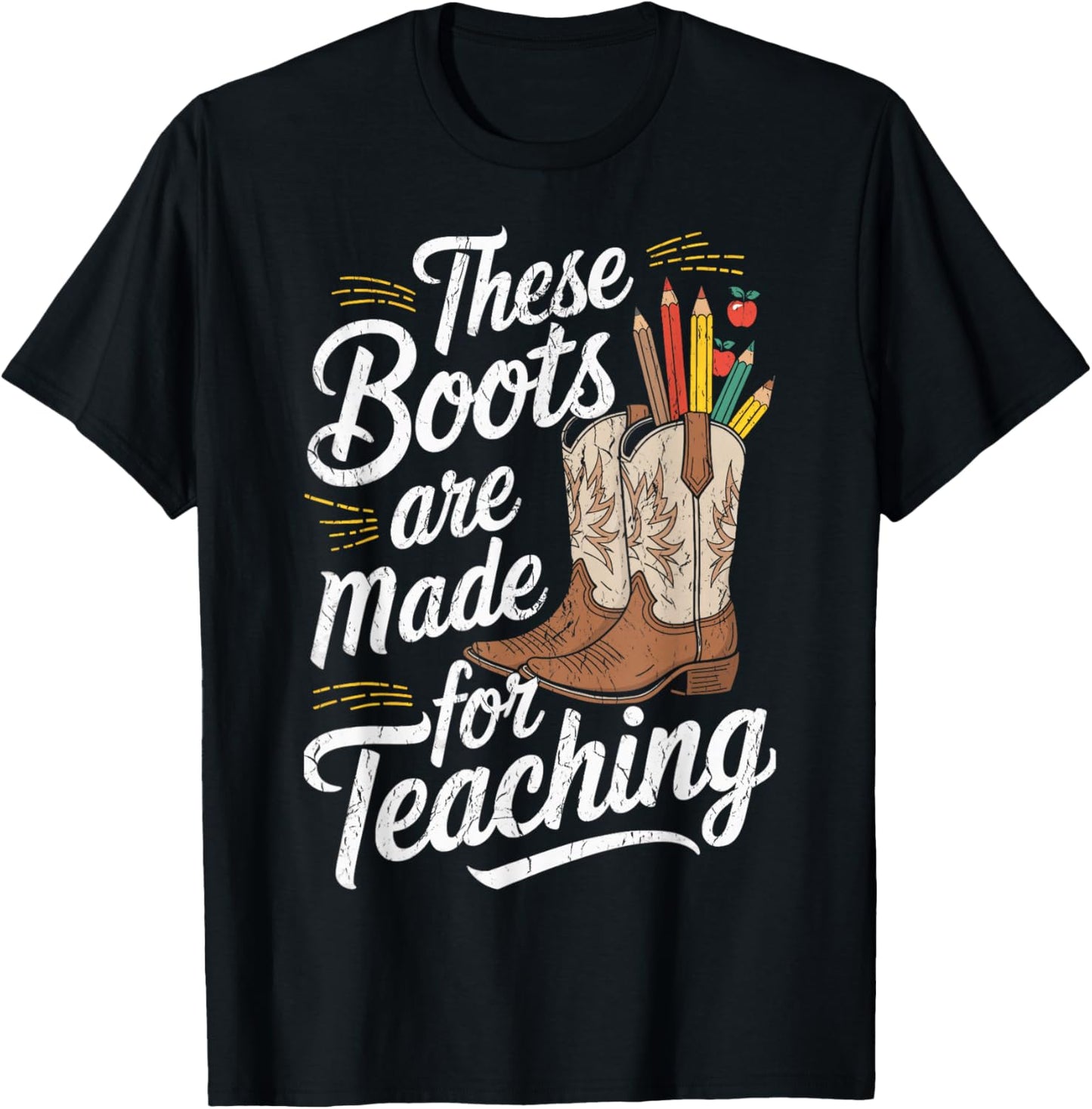These Boots Made For Teaching Texas Teachers Rodeo Teacher T-Shirt - T-Shirt | Black