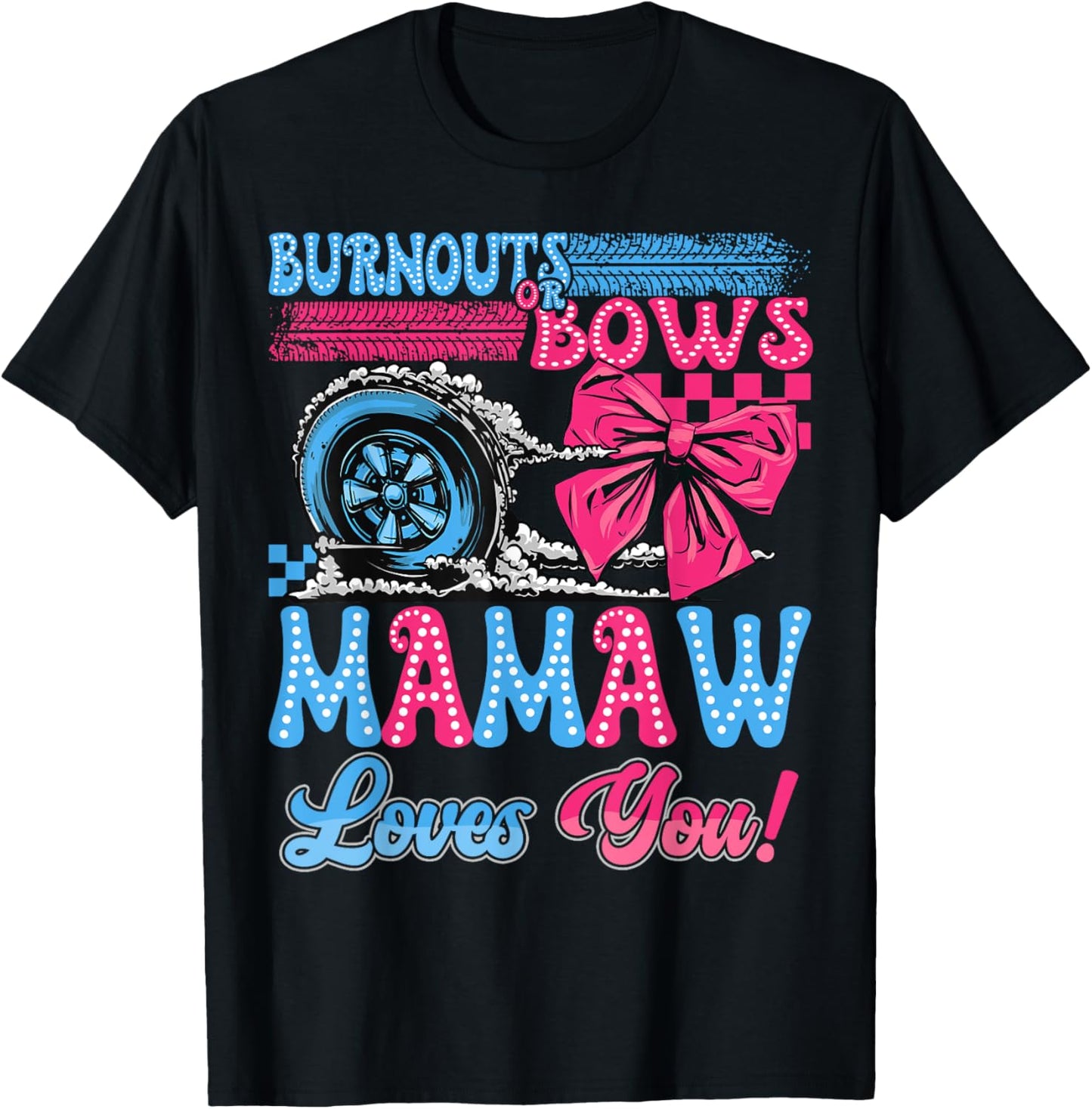 Burnouts or Bows Mamaw Loves You Gender Reveal Party T-Shirt - T-Shirt | Black