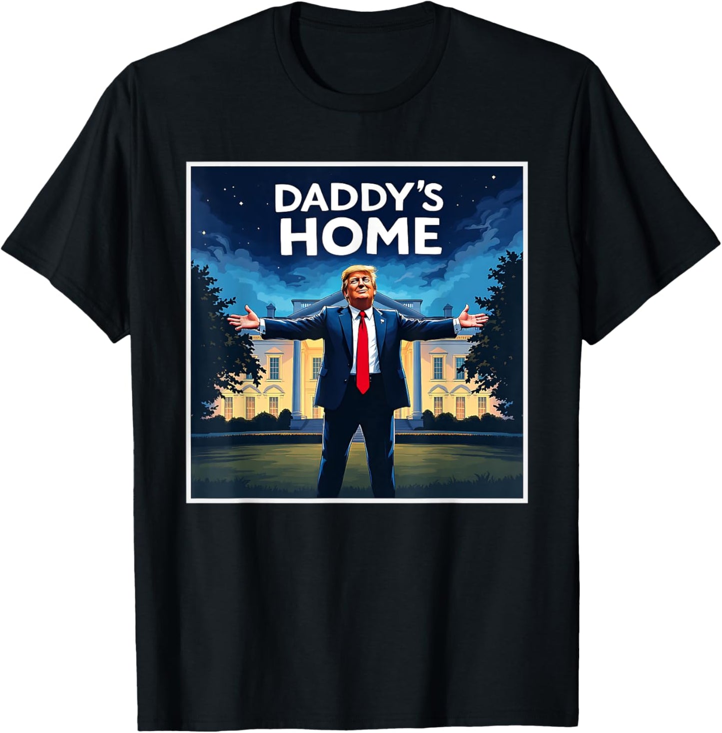 DADDYS HOME Funny Donald Trump White House 2024 President 47 T-Shirt - T-Shirt | Black