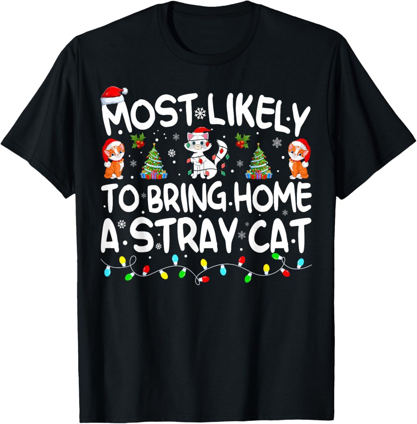 Most Likely To Bring Home A Stray Cat Matching Christmas T-Shirt - T-Shirt | Black