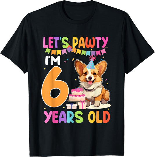 Lets Pawty I'm 6 Year Old Birthday Corgi Dog Cute 6th Party T-Shirt - T-Shirt | Black
