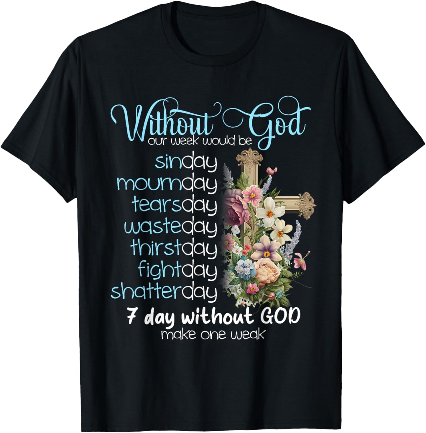 Without God Our Week Would Be Sinday Easter Day T-Shirt - T-Shirt | Black