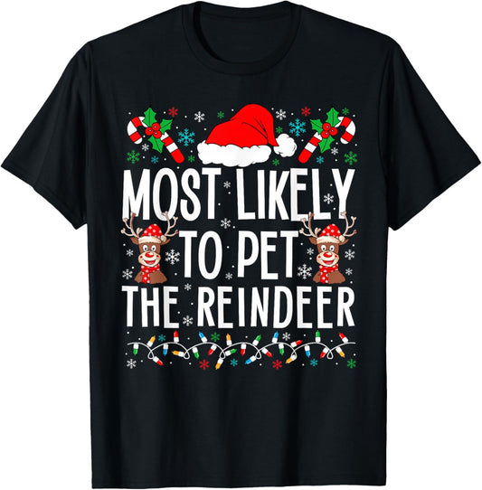 Most Likely To Pet The Reindeer Funny Matching Christmas T-Shirt - T-Shirt | Black