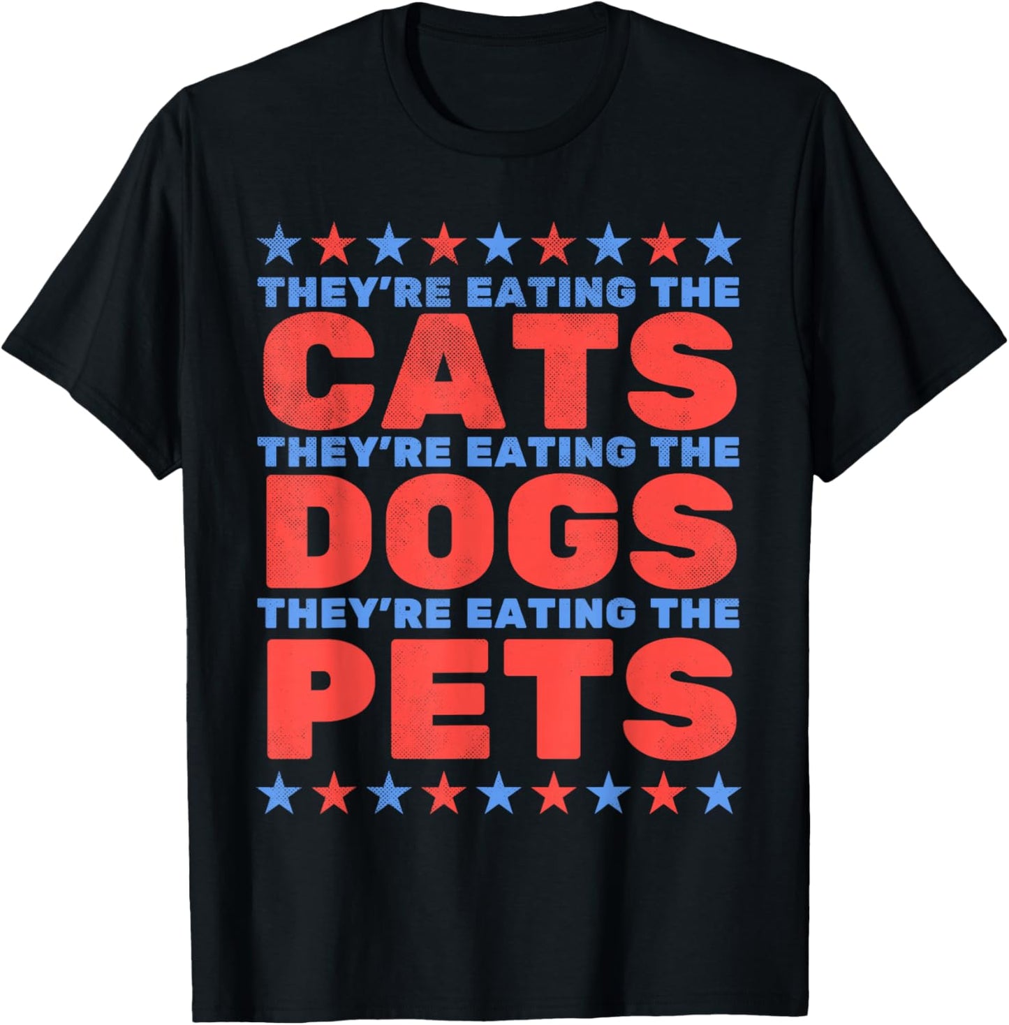 They're Eating The Dogs, Eating The Cats Election 2024 T-Shirt - T-Shirt | Black