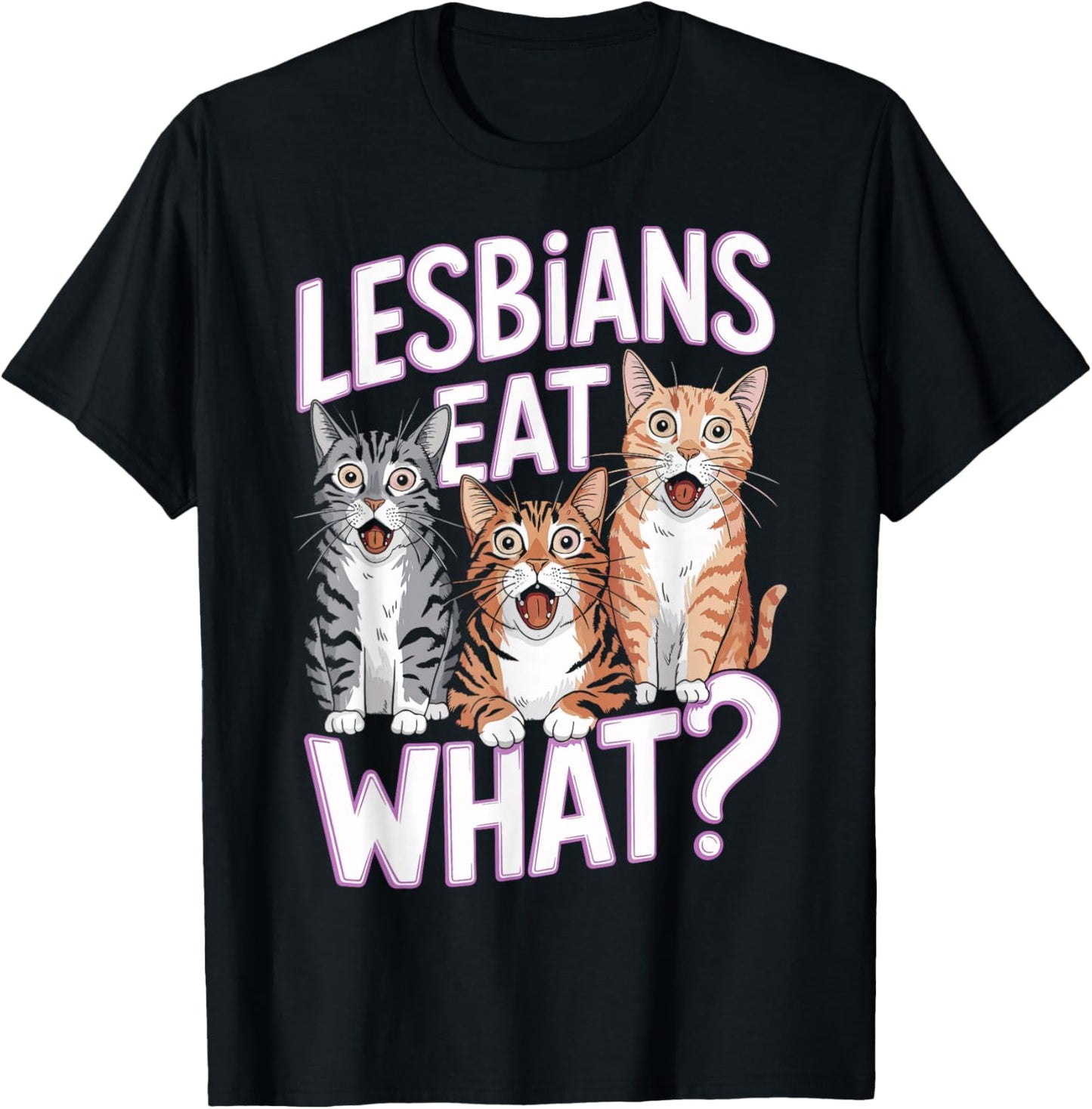 Lesbians Eat What Funny Cat Humor T-Shirt - T-Shirt | Black