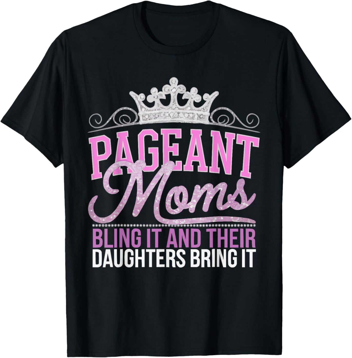 Pageant Mom Pageantry Pageant Contest Beauty Queen T-Shirt - T-Shirt | Black