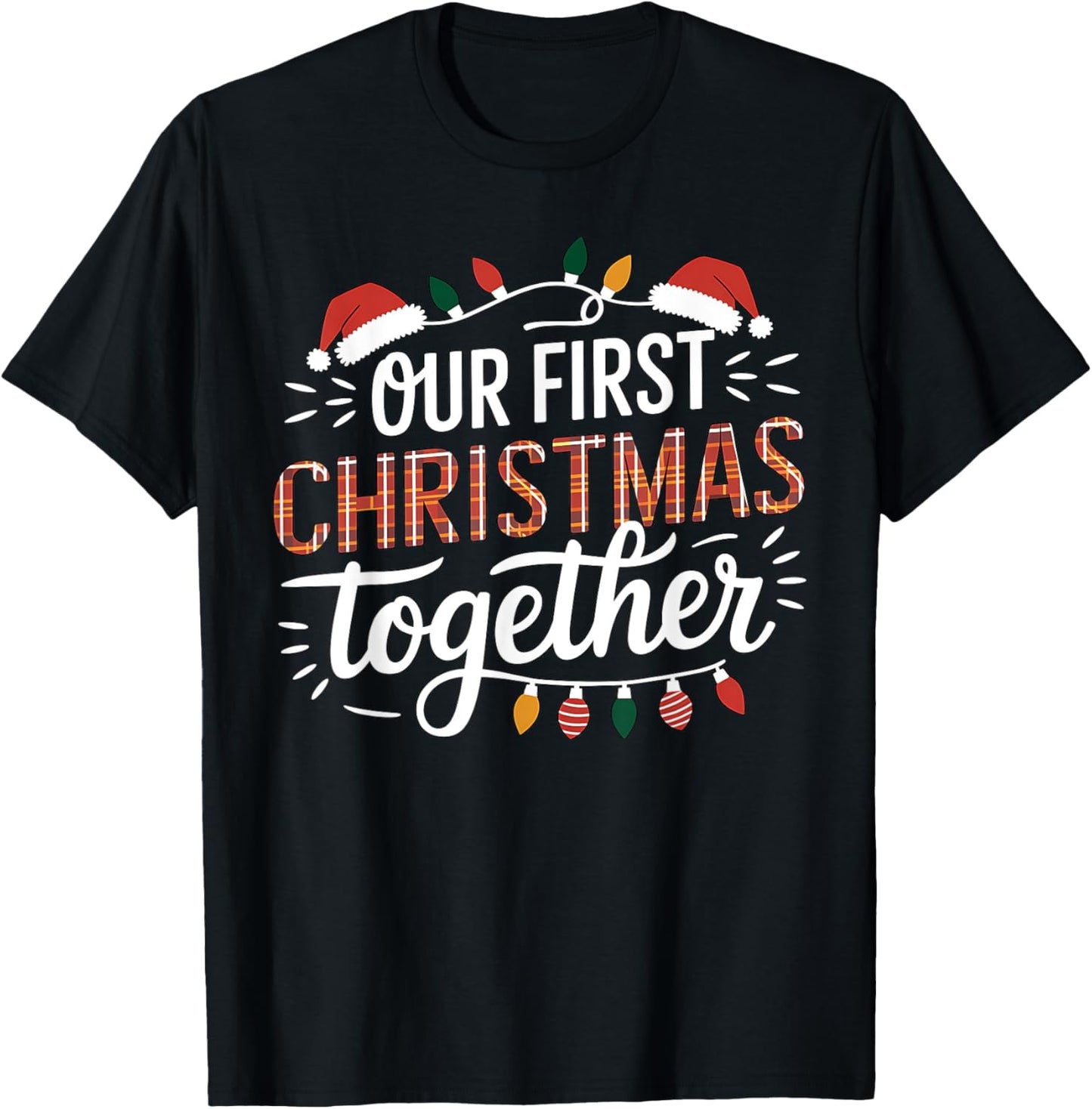 Our First Christmas Together Women Men Xmas Funny Couples Pajamas Christmas T-Shirt - T-Shirt | Black