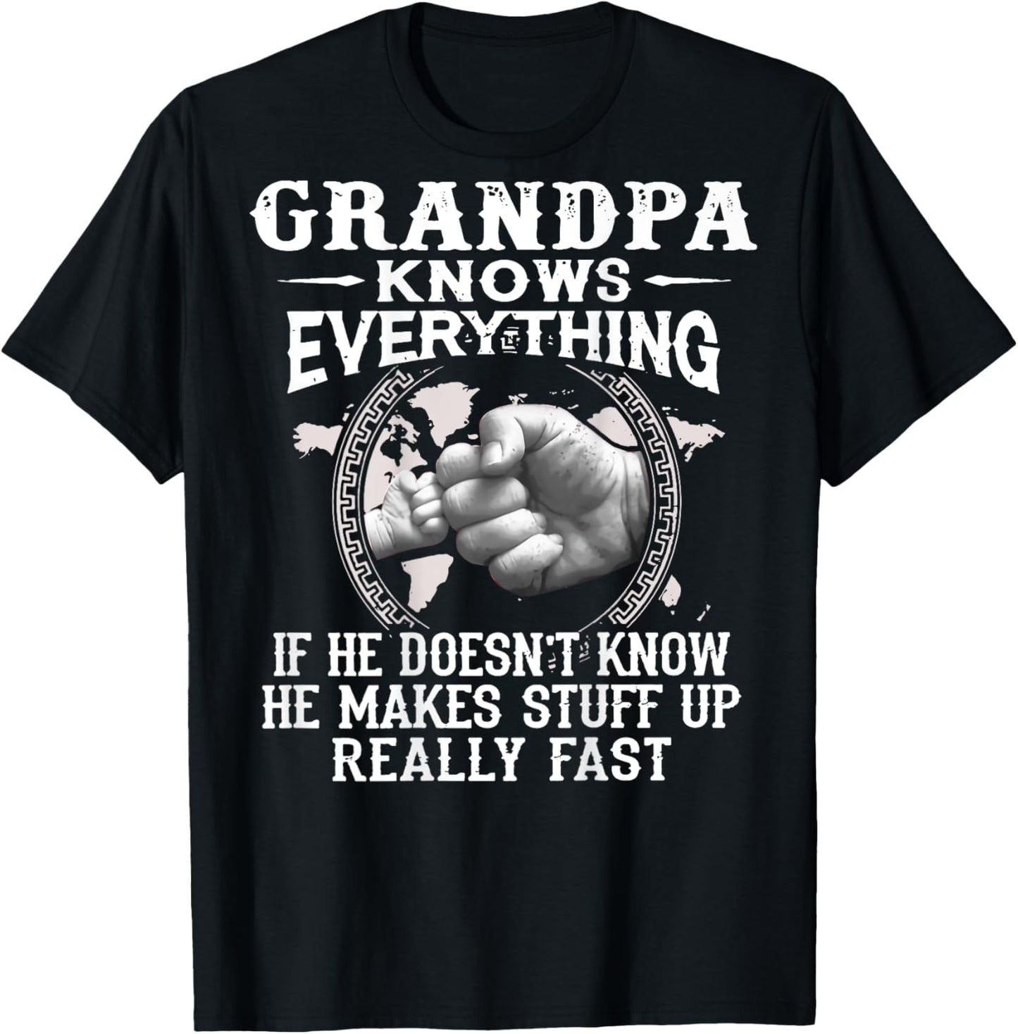 Grandpa Knows Everything If He Doesnt Know He Makes Stuff Up T-Shirt - T-Shirt | Black