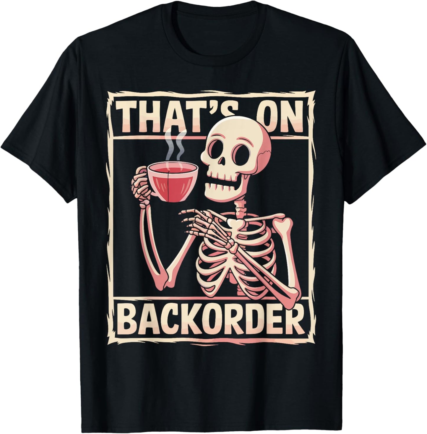 That's on Backorder Pharmacy Tech Skeleton That's Backorder T-Shirt - T-Shirt | Black