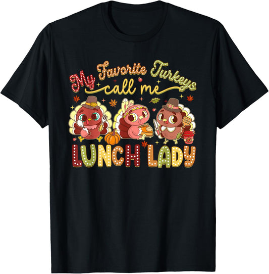 My Favorite Turkeys Call Me Lunch Lady Thanksgiving Day T-Shirt - T-Shirt | Black