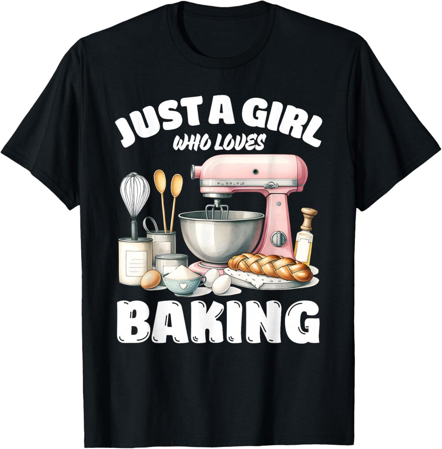 Just A Girl Who Loves Baking, Baking Lover T-Shirt - T-Shirt | Black